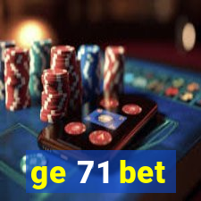 ge 71 bet