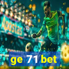 ge 71 bet