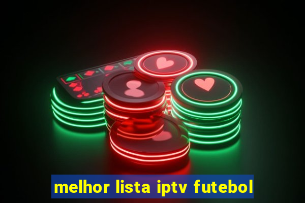 melhor lista iptv futebol