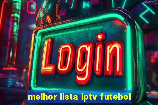 melhor lista iptv futebol