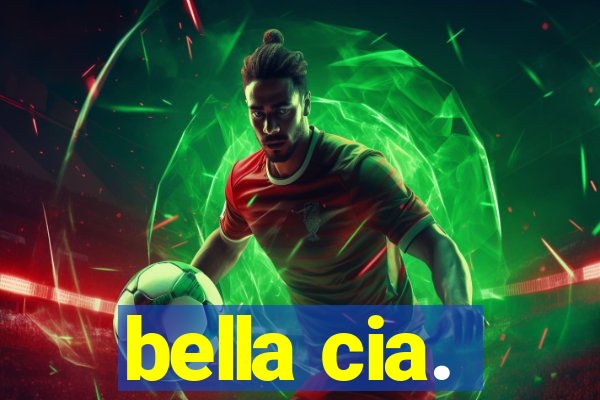 bella cia.