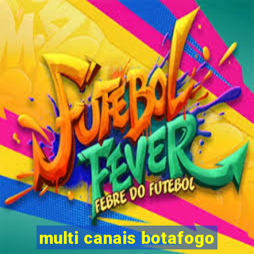 multi canais botafogo