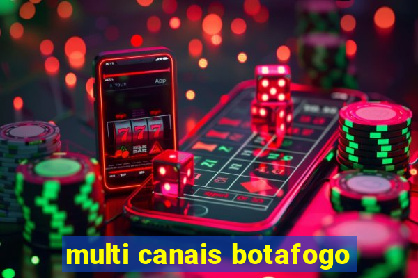 multi canais botafogo