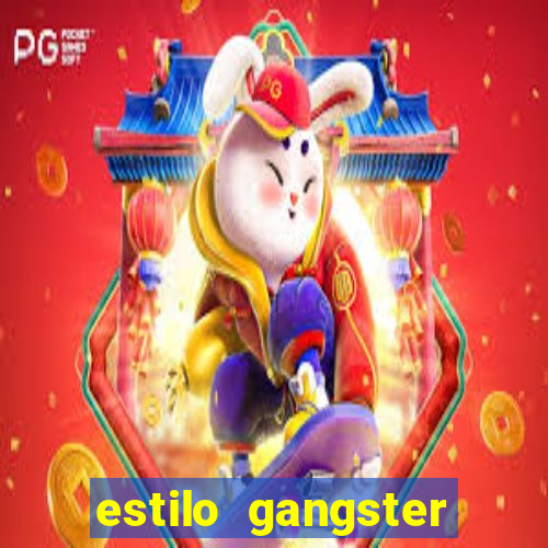 estilo gangster shopping popular