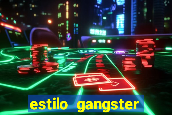 estilo gangster shopping popular