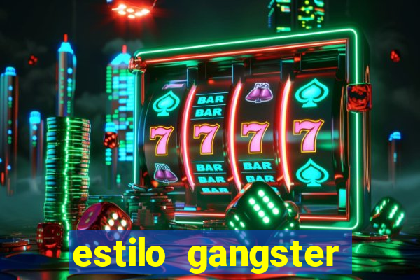 estilo gangster shopping popular