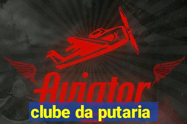 clube da putaria