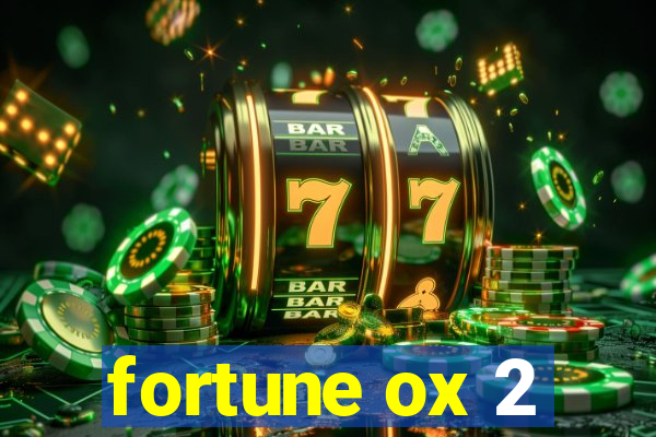 fortune ox 2