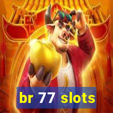 br 77 slots