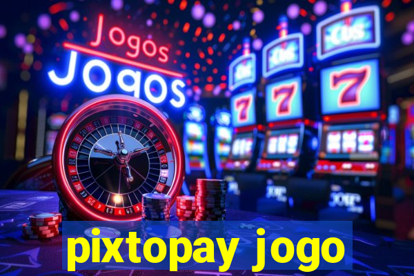 pixtopay jogo