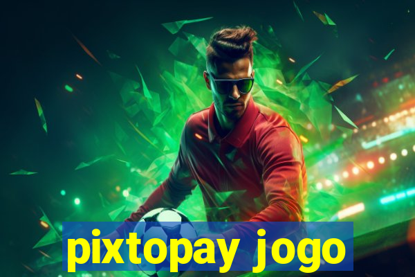 pixtopay jogo