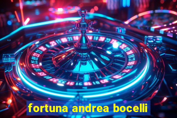 fortuna andrea bocelli