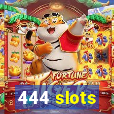 444 slots