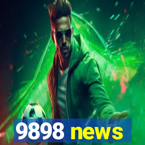 9898 news