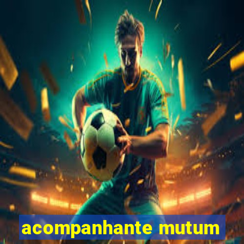 acompanhante mutum