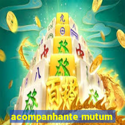 acompanhante mutum