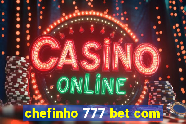 chefinho 777 bet com