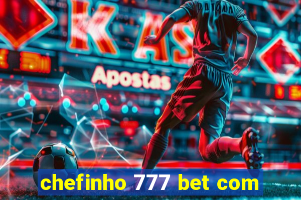 chefinho 777 bet com