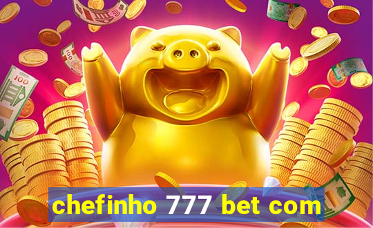 chefinho 777 bet com