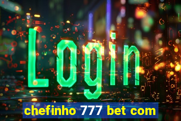 chefinho 777 bet com