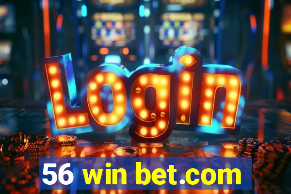 56 win bet.com