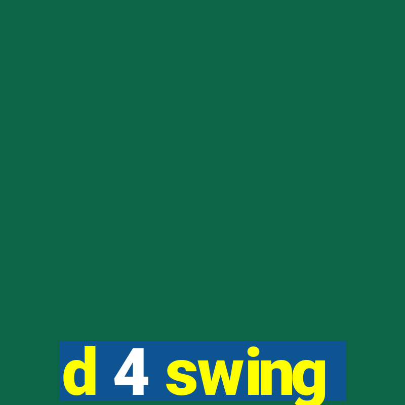 d 4 swing