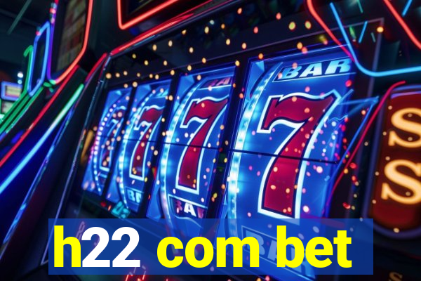 h22 com bet