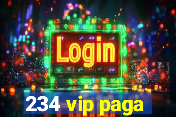 234 vip paga