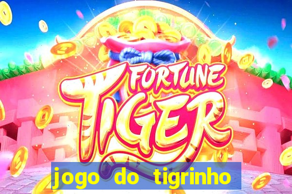 jogo do tigrinho fortune tiger demo