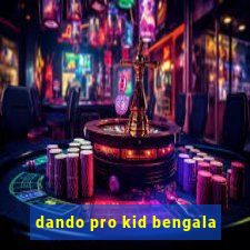 dando pro kid bengala