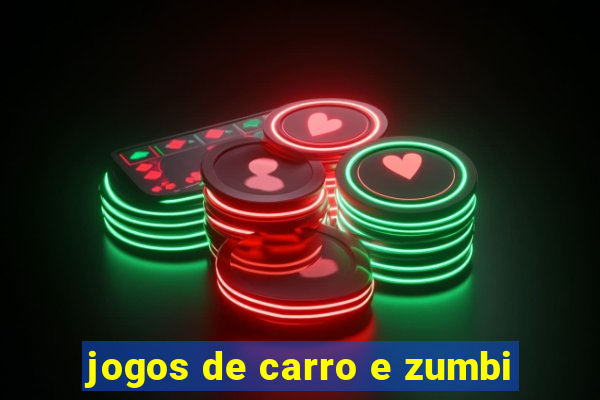 jogos de carro e zumbi