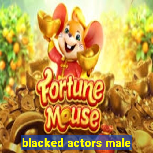 blacked actors male