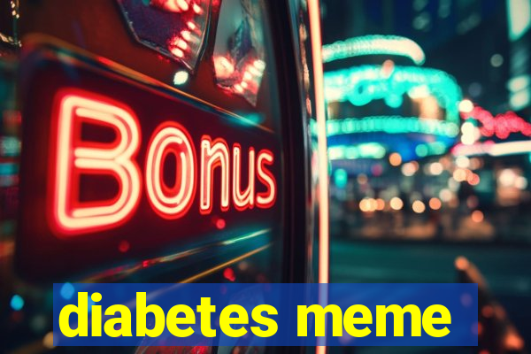 diabetes meme