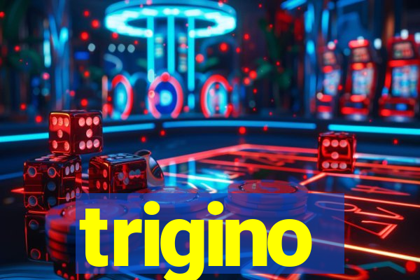 trigino