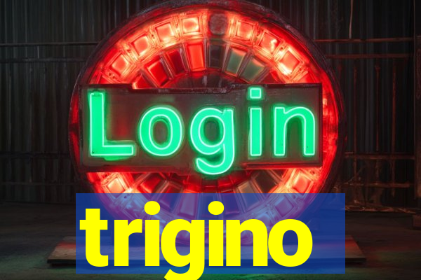 trigino