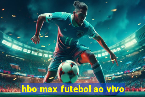 hbo max futebol ao vivo