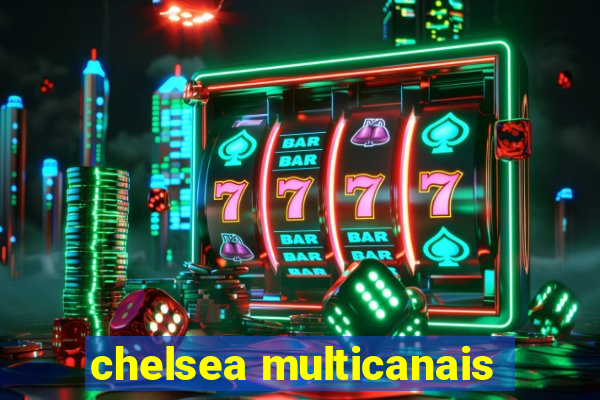 chelsea multicanais