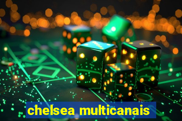 chelsea multicanais