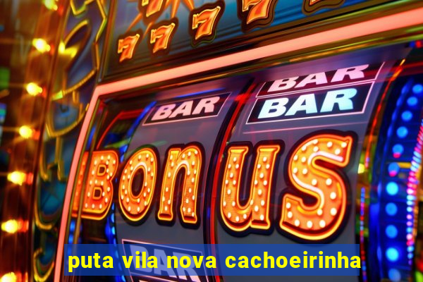 puta vila nova cachoeirinha