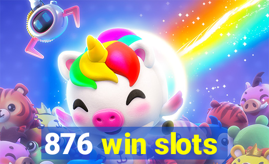 876 win slots