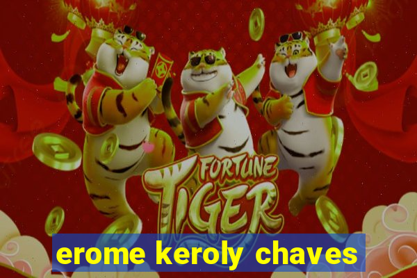 erome keroly chaves