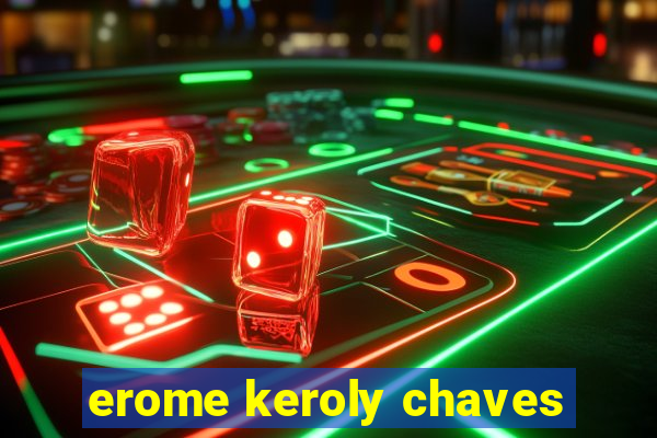 erome keroly chaves