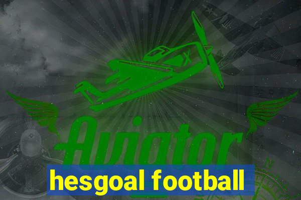 hesgoal football