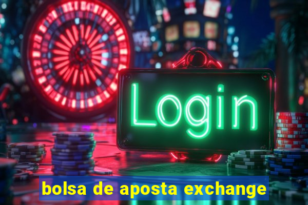 bolsa de aposta exchange