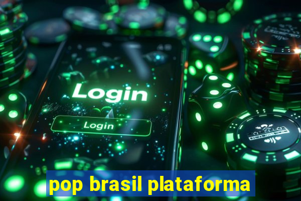 pop brasil plataforma