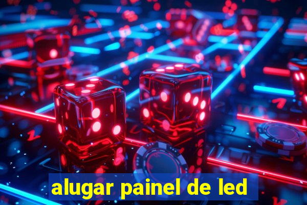 alugar painel de led