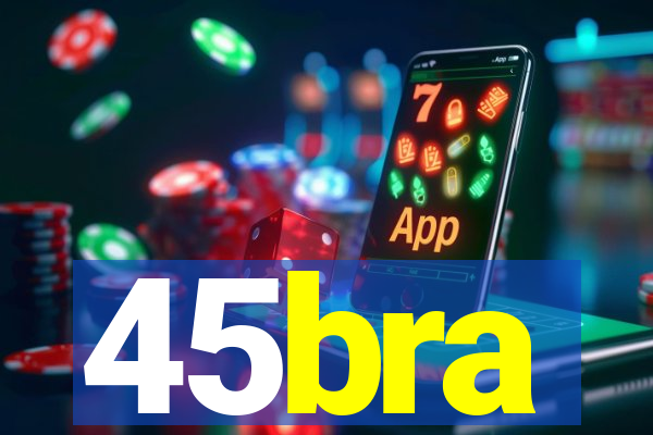 45bra