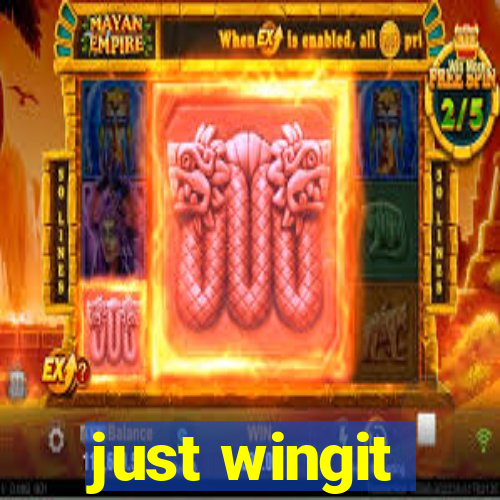 just wingit