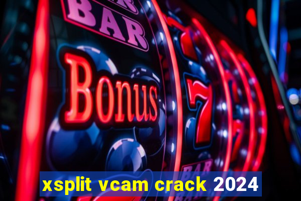 xsplit vcam crack 2024