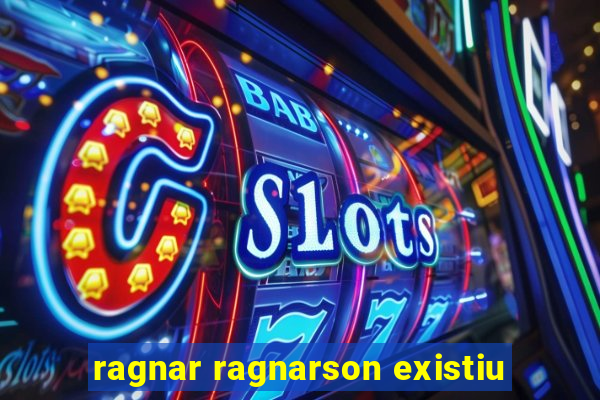 ragnar ragnarson existiu